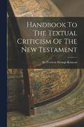 Handbook To The Textual Criticism Of The New Testament