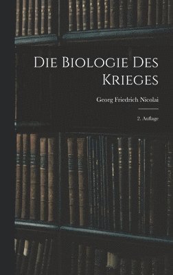 Georg Friedrich Nicolai - Biologie des Krieges, Inbunden. Tillgänglighet: Lägg i varukorg
