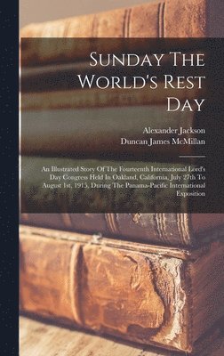 Duncan James McMillan, Alexander Jackson - Sunday The World's Rest Day, Inbunden