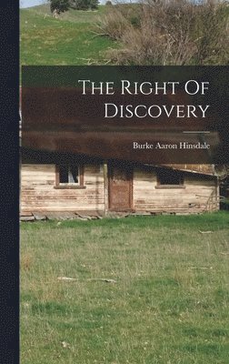 Burke Aaron Hinsdale - Right Of Discovery, Inbunden