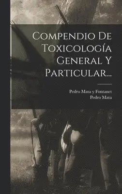 Pedro Mata, Pedro Mata Y Fontanet - Compendio De Toxicología General Y Particular..., Inbunden. Tillgänglighet: Lägg i varukorg