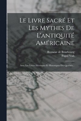 Brasseur De Bourbourg, Popol Vuh - Livre Sacré Et Les Mythes De L'antiquité Américaine, Häftad