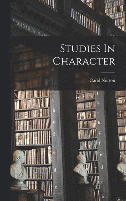 Carol Norton - Studies In Character, Inbunden