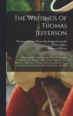 Thomas Jefferson, Thomas Jefferson Memorial Association O - Writings Of Thomas Jefferson, Inbunden