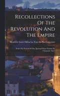 Recollections Of The Revolution And The Empire