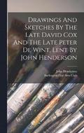 Drawings And Sketches By The Late David Cox And The Late Peter De Wint, Lent By John Henderson