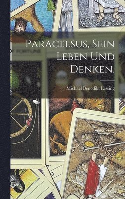 Michael Benedikt Lessing - Paracelsus, sein Leben und Denken., Inbunden. Tillgänglighet: Lägg i varukorg