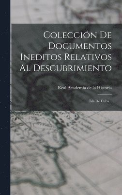 Colección De Documentos Ineditos Relativos Al Descubrimiento, Inbunden