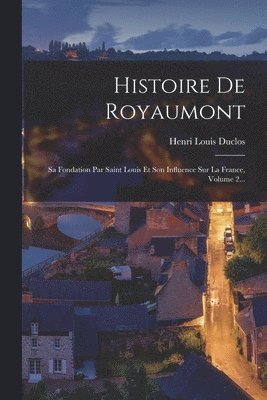 Henri Louis Duclos - Histoire De Royaumont, Häftad