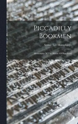 Arthur Lee Humphreys - Piccadilly Bookmen, Inbunden. Tillgänglighet: Lägg i varukorg