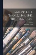 Salons De T. Thor�, 1844, 1845, 1846, 1847, 1848...