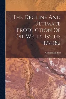 Decline And Ultimate Production Of Oil Wells, Issues 177-182