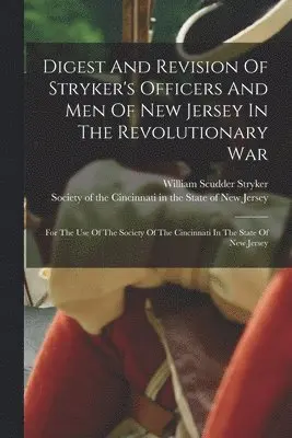 William Scudder Stryker, Society of the Cincinnati in the State - Digest And Revision Of Stryker's Officers And Men Of New Jersey In The Revolutionary War, Häftad. Tillgänglighet: Lägg i varukorg
