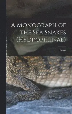 Frank 1868- Wall - Monograph of the Sea Snakes (Hydrophiinae), Inbunden. Tillgänglighet: Lägg i varukorg