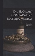Dr. H. Gross' Comparative Materia Medica