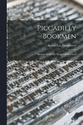 Arthur Lee Humphreys - Piccadilly Bookmen, Häftad. Tillgänglighet: Lägg i varukorg