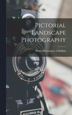 Photo-Pictorialists of Buffalo (Socie - Pictorial Landscape Photography, Inbunden