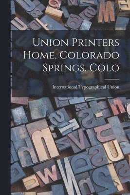 Union Printers Home, Colorado Springs, Colo
