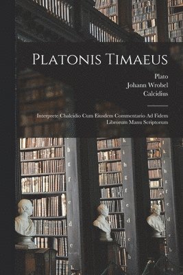 Johann Wrobel, Plato, Calcidius - Platonis Timaeus, Häftad