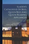 Sladen's Catalogue Of Bees, Queen Bees And Queen-rearing Appliances