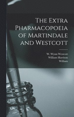 William 1840-1902 Martindale, William Harrison 1874-1933 Martindale, W. Wynn (William Wynn) Westcott - Extra Pharmacopoeia of Martindale and Westcott, Inbunden. Tillgänglighet: Lägg i varukorg