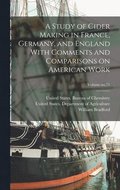 Study of Cider Making in France, Germany, and England With Comments and Comparisons on American Work; Volume no.71