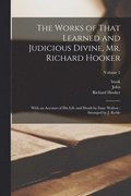 Works of That Learned and Judicious Divine, Mr. Richard Hooker