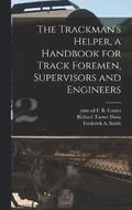 The Trackman's Helper, a Handbook for Track Foremen, Supervisors and Engineers