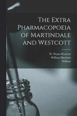 William 1840-1902 Martindale, William Harrison 1874-1933 Martindale - Extra Pharmacopoeia of Martindale and Westcott, Häftad. Tillgänglighet: Lägg i varukorg