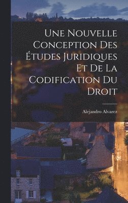 Alejandro Alvarez - Nouvelle Conception des Études Juridiques et de la Codification du Droit, Inbunden