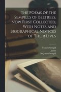 Poems of the Sempills of Beltrees. Now First Collected, With Notes and Biographical Notices of Their Lives