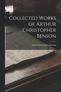 Collected Works of Arthur Christopher Benson