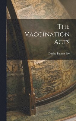 Danby Palmer Fry - Vaccination Acts, Inbunden. Tillgänglighet: Lägg i varukorg