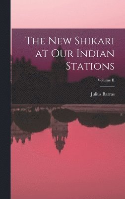 Julius Barras - New Shikari at Our Indian Stations; Volume II, Inbunden. Tillgänglighet: Lägg i varukorg