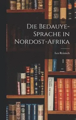 Leo Reinisch - Bedauye-Sprache in Nordost-Afrika, Inbunden. Tillgänglighet: Lägg i varukorg