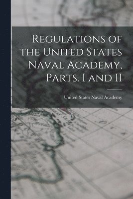United States Naval Academy - Regulations of the United States Naval Academy, Parts. I and II, Häftad. Tillgänglighet: Lägg i varukorg