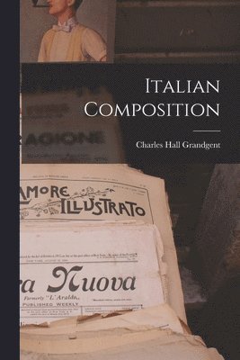 Charles Hall Grandgent - Italian Composition, Häftad