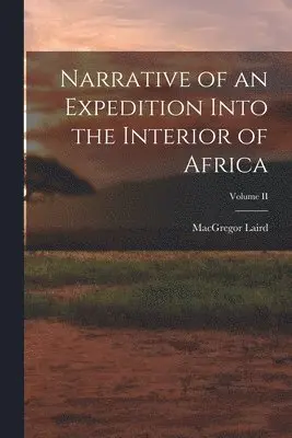 Narrative of an Expedition Into the Interior of Africa; Volume II