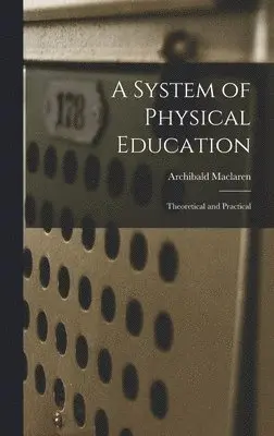 Archibald MacLaren - System of Physical Education, Inbunden. Tillgänglighet: Lägg i varukorg