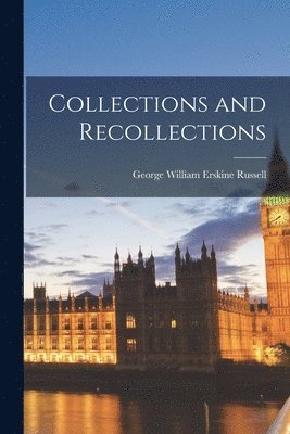 George William Erskine Russell - Collections and Recollections, Häftad