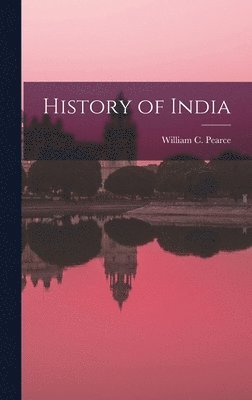 William C Pearce - History of India, Inbunden
