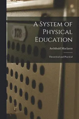Archibald MacLaren - System of Physical Education, Häftad. Tillgänglighet: Lägg i varukorg