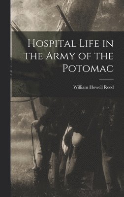 William Howell Reed - Hospital Life in the Army of the Potomac, Inbunden. Tillgänglighet: Lägg i varukorg