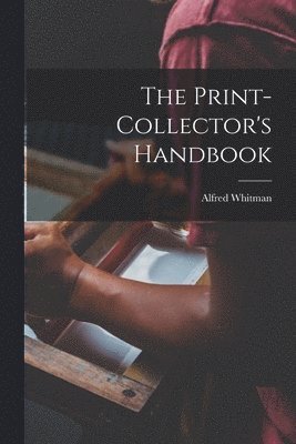 Print-collector's Handbook