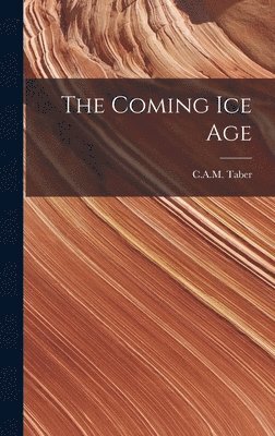 C A M Taber - Coming Ice Age, Inbunden. Tillgänglighet: Lägg i varukorg