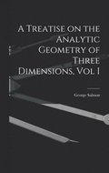 Treatise on the Analytic Geometry of Three Dimensions, Vol I