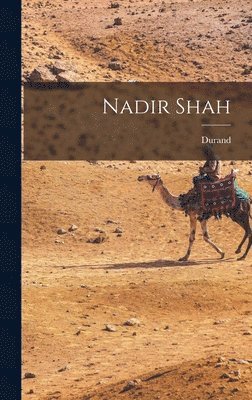 Durand - Nadir Shah, Inbunden