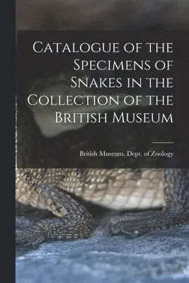Catalogue of the Specimens of Snakes in the Collection of the British Museum