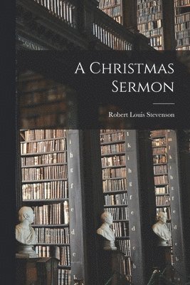 Stevenson Robert Louis - Christmas Sermon, Häftad