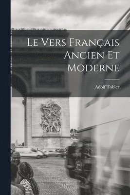 Adolf Tobler - Le Vers Français Ancien et Moderne, Häftad